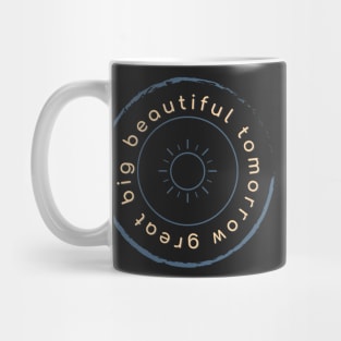 great big beautiful tomorrow Mug